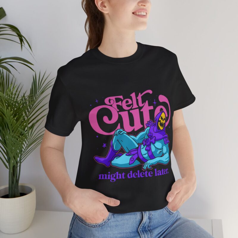 Felt Cute Might Delete Later - Funny Masters of the Universe Graphic T-Shirt. He-Man Skeletor T-shirt - Image 7