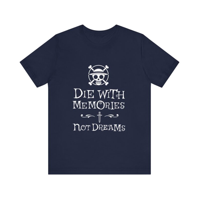 One Piece Inspirational Unisex Tee - "Die with Memories, Not Dreams". Manga T-Shirt. Anime Motivational - Image 11
