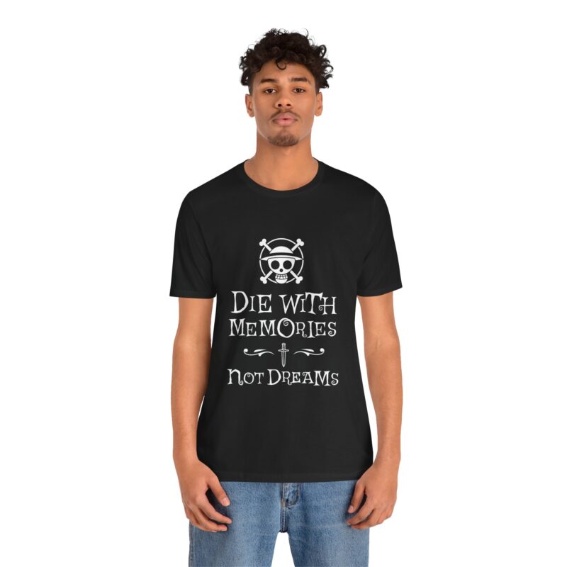 One Piece Inspirational Unisex Tee - "Die with Memories, Not Dreams". Manga T-Shirt. Anime Motivational - Image 2