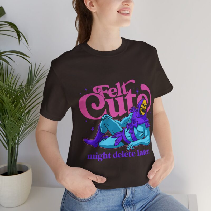 Felt Cute Might Delete Later - Funny Masters of the Universe Graphic T-Shirt. He-Man Skeletor T-shirt - Image 6